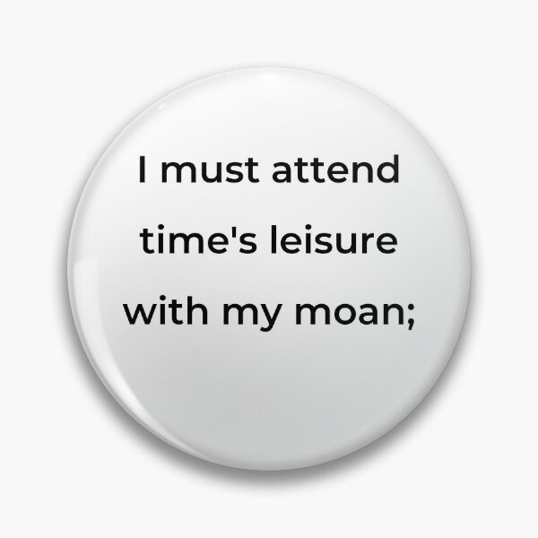 Item preview, "I must attend time's leisure with my moan;" - print black designed and sold by ariksworld.