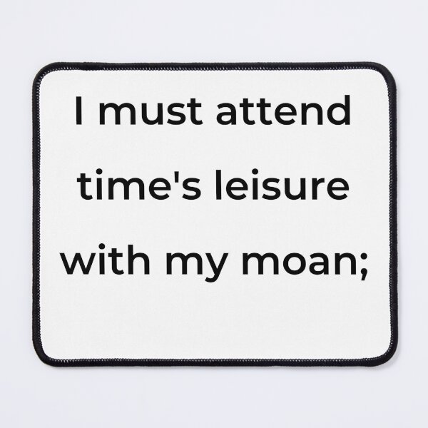 Item preview, "I must attend time's leisure with my moan;" - print black designed and sold by ariksworld.