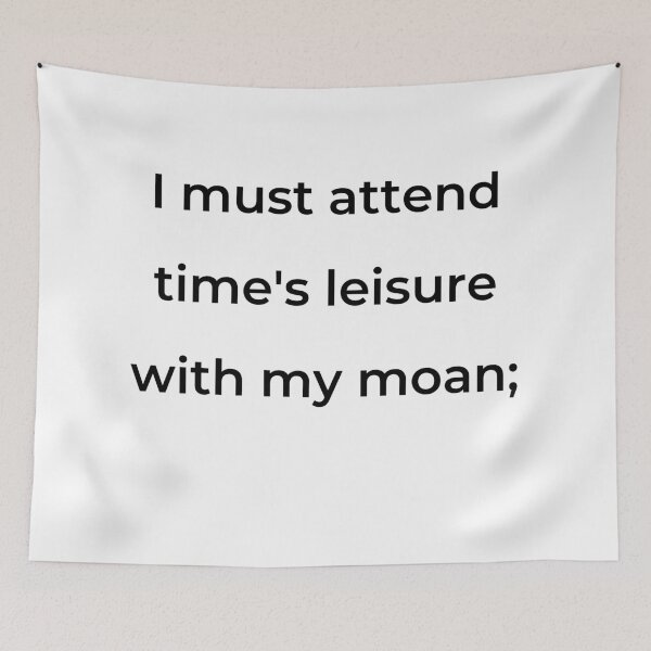 Item preview, "I must attend time's leisure with my moan;" - print black designed and sold by ariksworld.