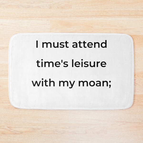 Item preview, "I must attend time's leisure with my moan;" - print black designed and sold by ariksworld.