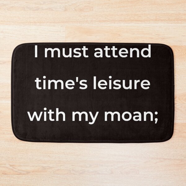 Item preview, "I must attend time's leisure with my moan;" - print white designed and sold by ariksworld.