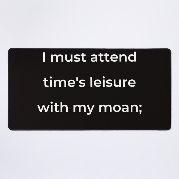 Item preview, "I must attend time's leisure with my moan;" - print white designed and sold by ariksworld.