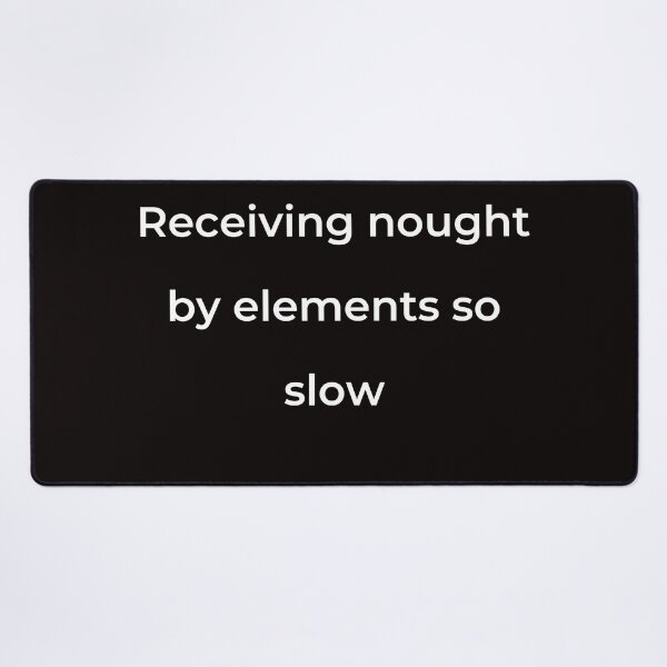 Item preview, "Receiving nought by elements so slow" - print white designed and sold by ariksworld.