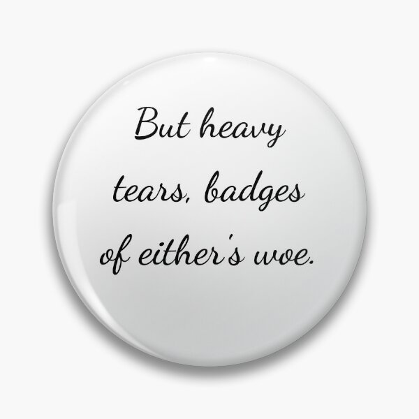 Item preview, "But heavy tears, badges of either's woe." - handwriting black designed and sold by ariksworld.