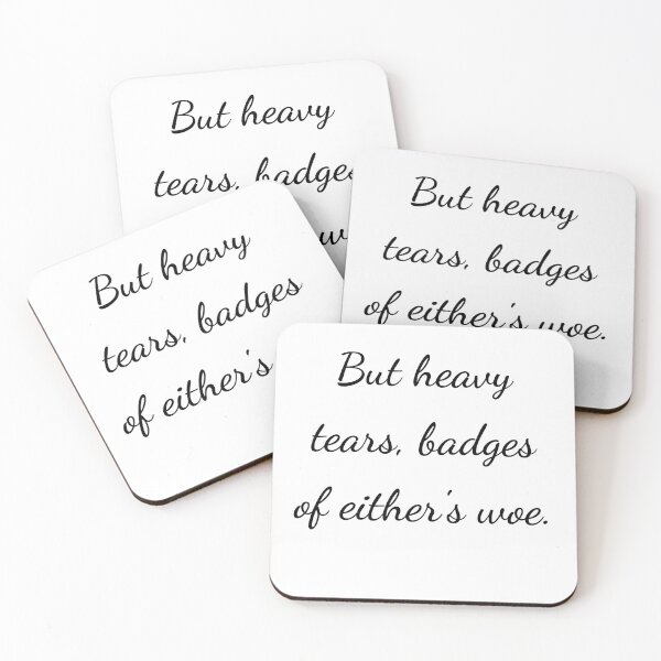 Item preview, "But heavy tears, badges of either's woe." - handwriting black designed and sold by ariksworld.