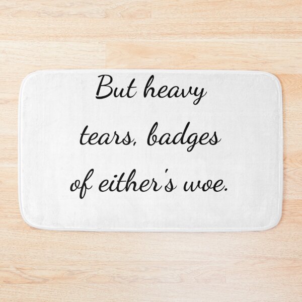 Item preview, "But heavy tears, badges of either's woe." - handwriting black designed and sold by ariksworld.