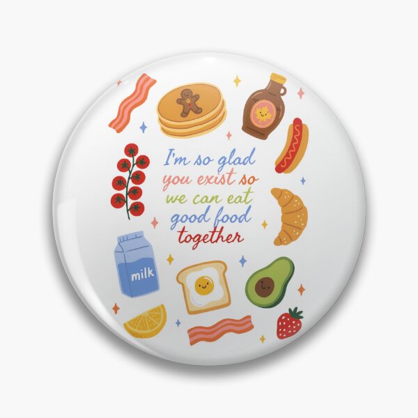 Item preview, I'm So Glad You Exist So We Can Eat Good Food Together | Cute Food Friends Kawaii Breakfast Illustration designed and sold by Snifferius.