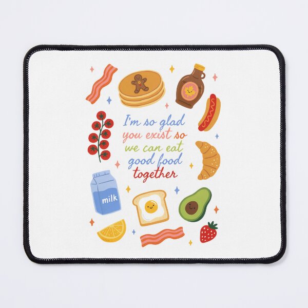 Item preview, I'm So Glad You Exist So We Can Eat Good Food Together | Cute Food Friends Kawaii Breakfast Illustration designed and sold by Snifferius.