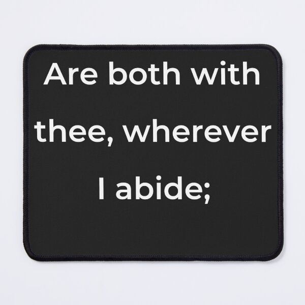 Item preview, "Are both with thee, wherever I abide;" - print white designed and sold by ariksworld.