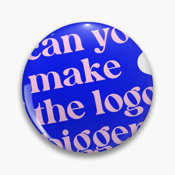 Item preview, Can You Make The Logo Bigger? designed and sold by krstyd.