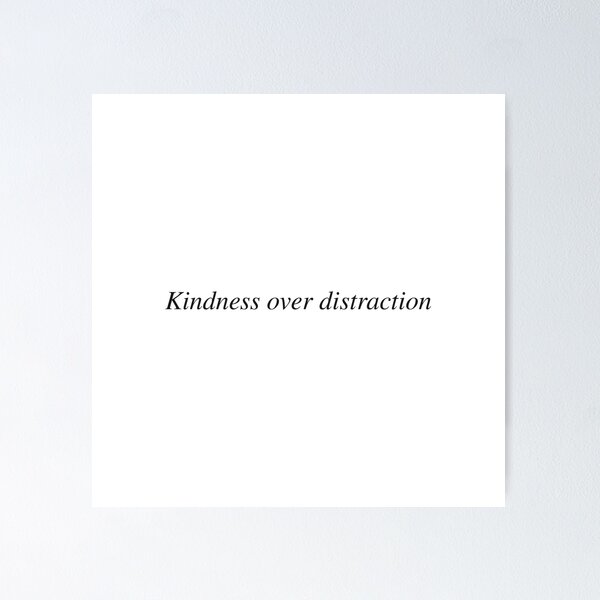 Item preview, Kindness over distraction designed and sold by AnotherSaying.