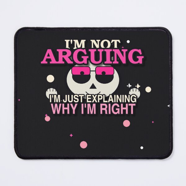 Item preview, Not Arguing Just Explaining designed and sold by Aether-Pixels.