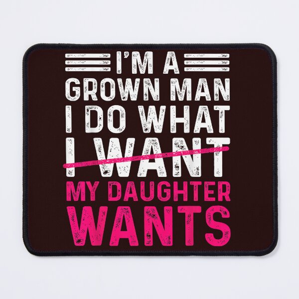 Item preview, I'm A Grown Man I Do What My Daughter Wants Funny Girl Dad Shirt designed and sold by 3liegy.
