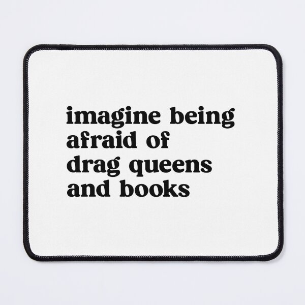 Item preview, Imagine Being Afraid Of Drag Queens And Books designed and sold by FreshHub9.