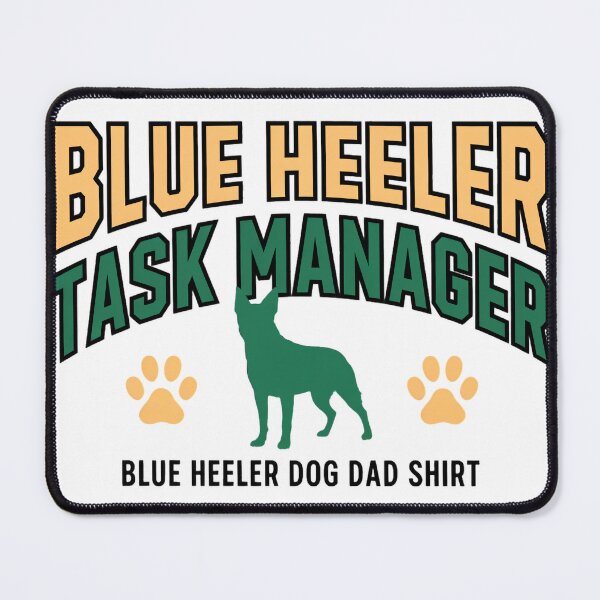 Item preview, Blue Heeler Task Manager Blue Heeler Dog Dad Shirt designed and sold by tshirtpipeline.