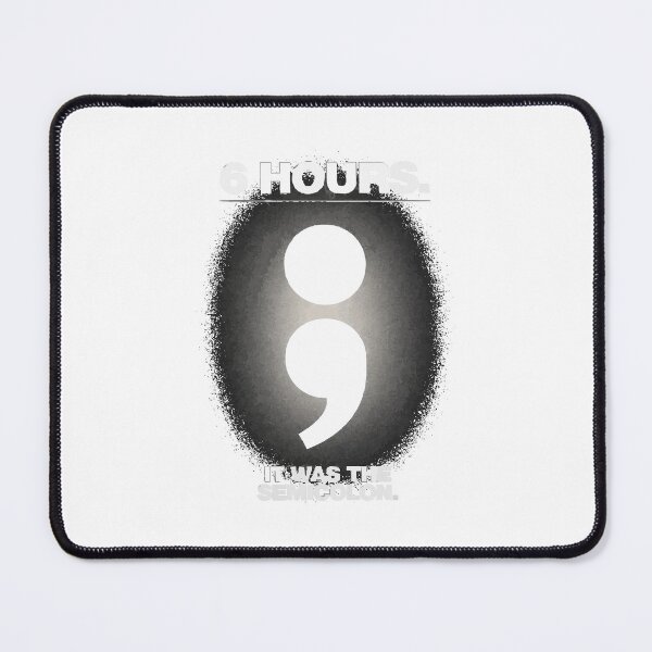 Item preview, 6 Hours It Was The Semicolon Coding Humor designed and sold by Bianca Oltean.