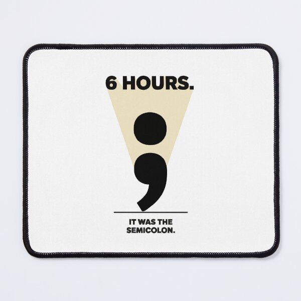 Item preview, 6 Hours It Was the Semicolon Coding Joke designed and sold by Bianca Oltean.