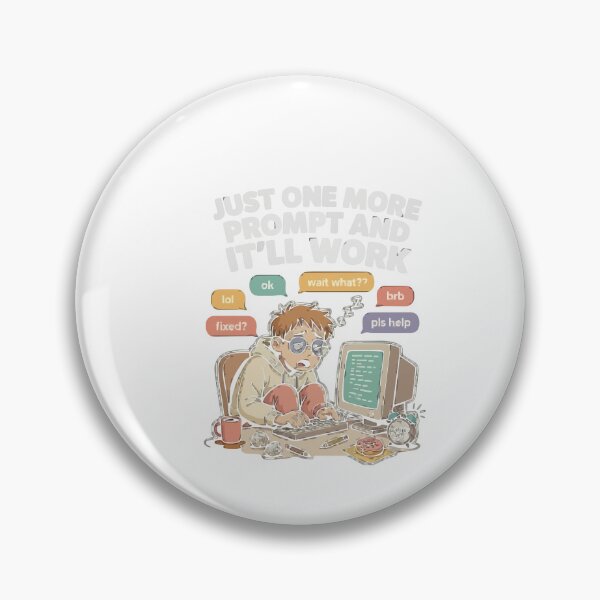 Item preview, Just One More Prompt And It’ll Work designed and sold by Bianca Oltean.