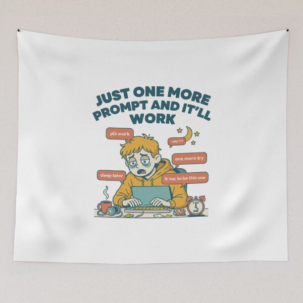 Item preview, Just One More Prompt And It'll Work AI Meme designed and sold by Bianca Oltean.