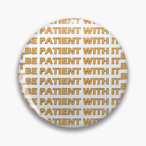 Item preview, Be patient with it designed and sold by Positive Mindzet!.