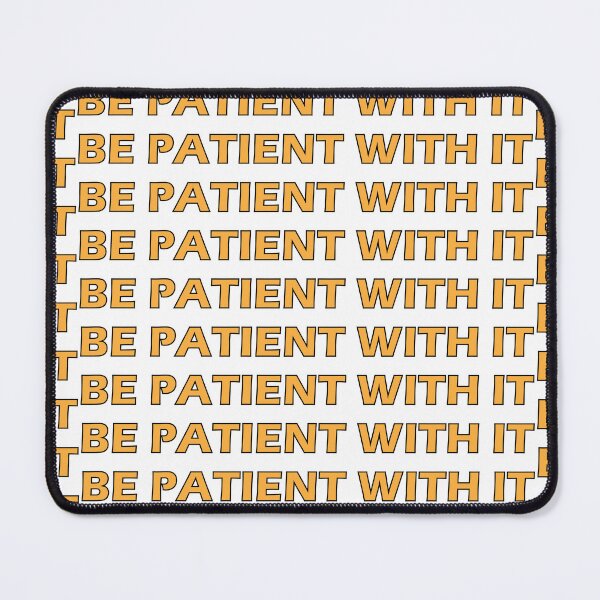Item preview, Be patient with it designed and sold by Positive Mindzet!.