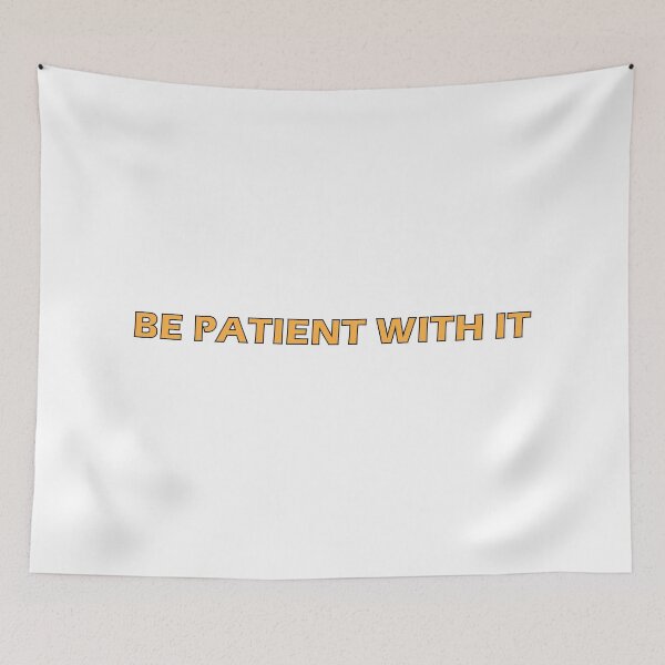 Item preview, Be patient with it designed and sold by Positive Mindzet!.