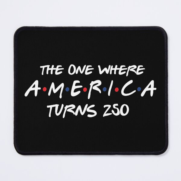 Item preview, 4th Of July America 250th Anniversary, The One Where America Turns 250 Years designed and sold by sparkfavs.