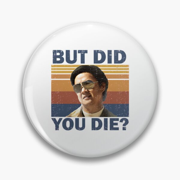 Item preview, But Did You Die designed and sold by AlphaResonance.