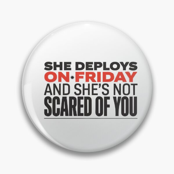 Item preview, She Deploys On Friday And She's Not Scared Of You designed and sold by Bianca Oltean.