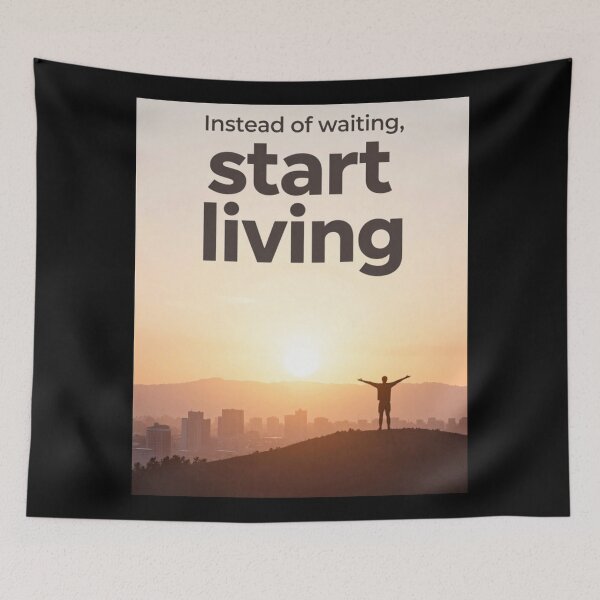 Item preview, Instead of waiting, start living designed and sold by PrintYourStyle.