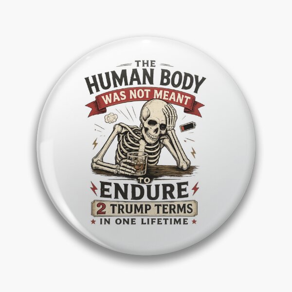 Item preview, The Human Body Was Not Meant To Endure 2 Trump Terms In One Lifetime designed and sold by MutzelArts.