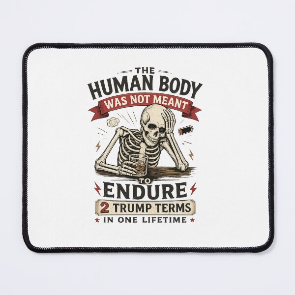 Item preview, The Human Body Was Not Meant To Endure 2 Trump Terms In One Lifetime designed and sold by MutzelArts.