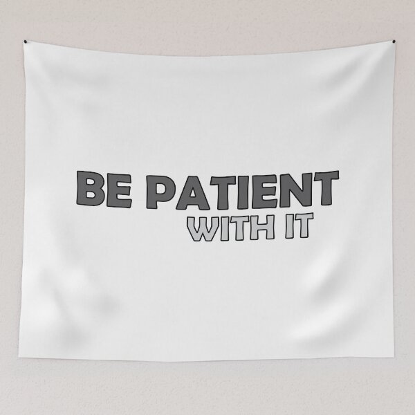 Item preview, Be patient with it designed and sold by Positive Mindzet!.