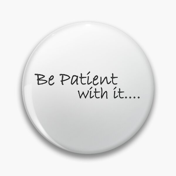 Item preview, Be patient with it designed and sold by Positive Mindzet!.