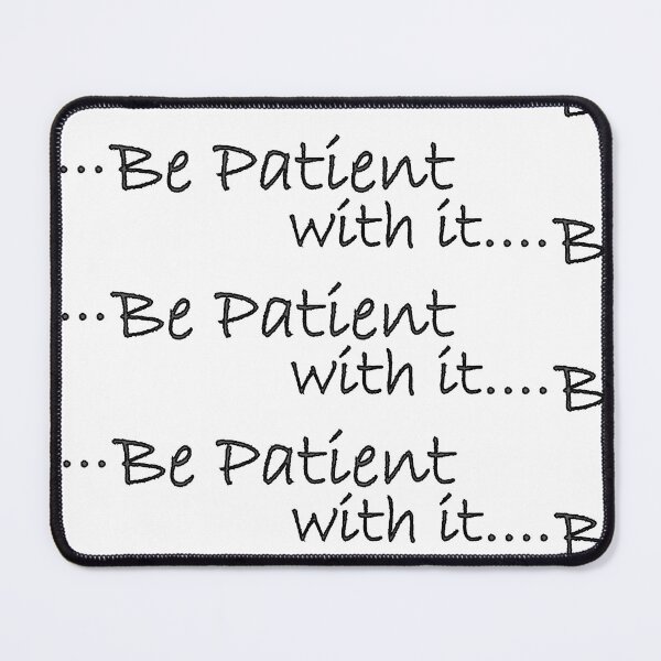 Item preview, Be patient with it designed and sold by Positive Mindzet!.