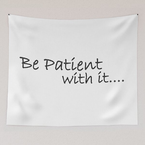 Item preview, Be patient with it designed and sold by Positive Mindzet!.