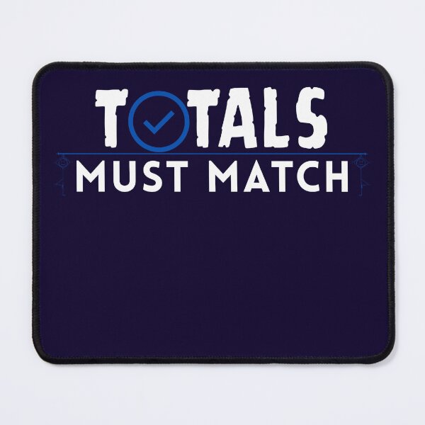 Item preview, Totals Must Match | CPA Accountant Reconciliation Humor designed and sold by FCA SIR MERCH .