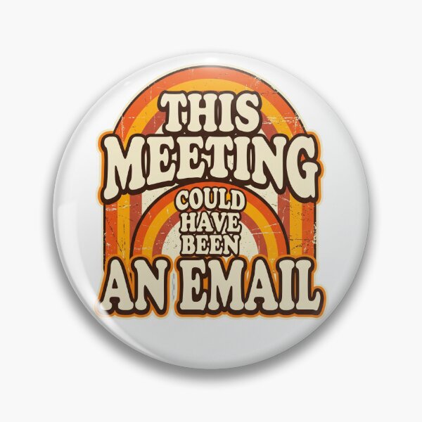 Item preview, This Meeting Could Have Been An Email Funny Office Humor Design designed and sold by Pixel Analytics.