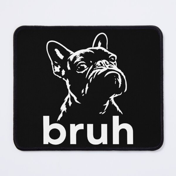 Item preview, Bruh Funny French Bulldog Meme Dog Lover Art 2 designed and sold by Doodletext.