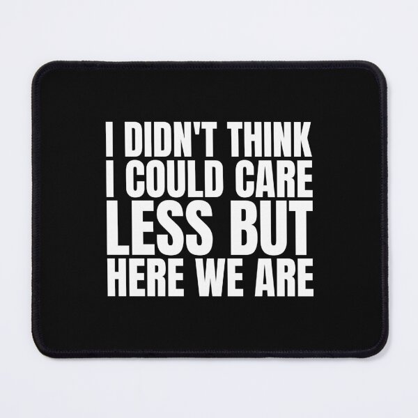 Item preview, I didn't think I could care less but here we are designed and sold by Dondonmart.