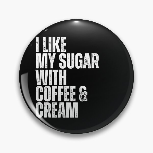 Item preview, I Like My Sugar With Coffee And Cream designed and sold by Dondonmart.