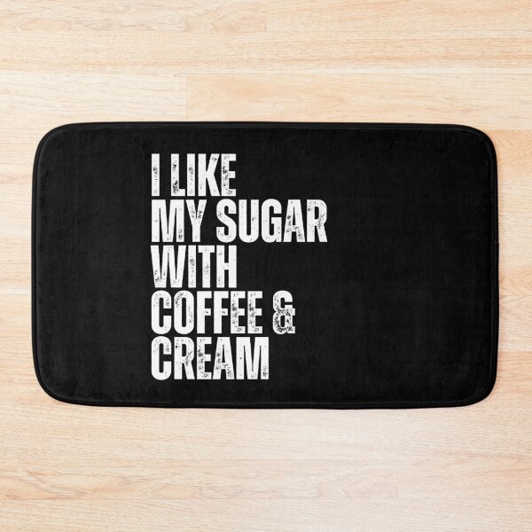 Item preview, I Like My Sugar With Coffee And Cream designed and sold by Dondonmart.