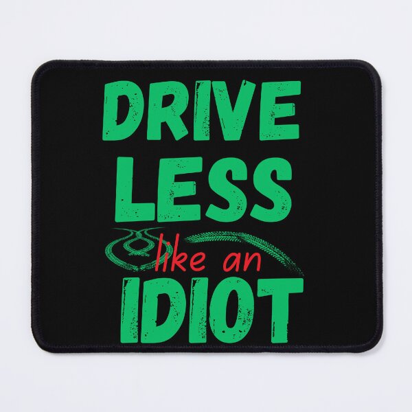 Item preview, drive less like an idiot designed and sold by onum2018.