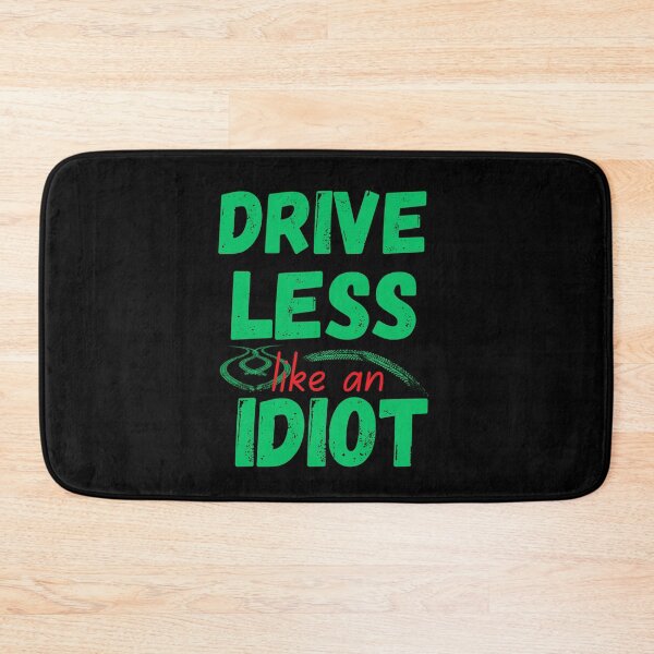 Item preview, drive less like an idiot designed and sold by onum2018.