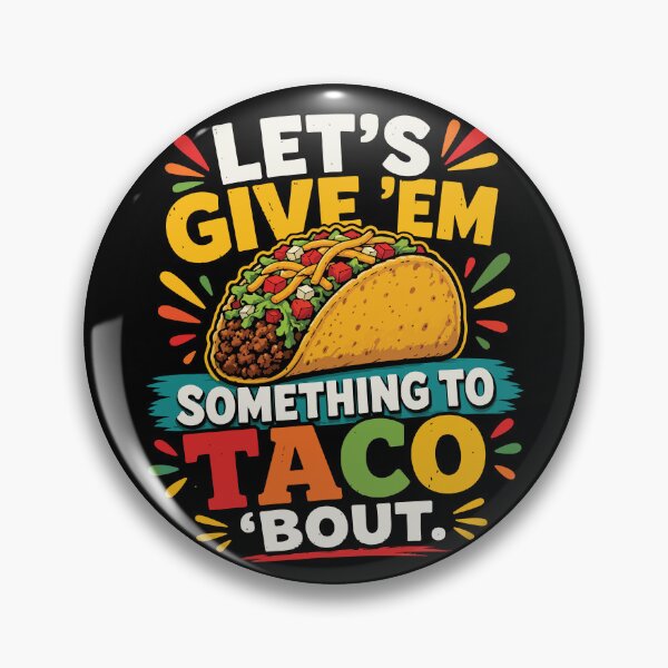 Item preview, Let's Give Em Something To Taco Bout Funny Taco designed and sold by BrownHorse90s.