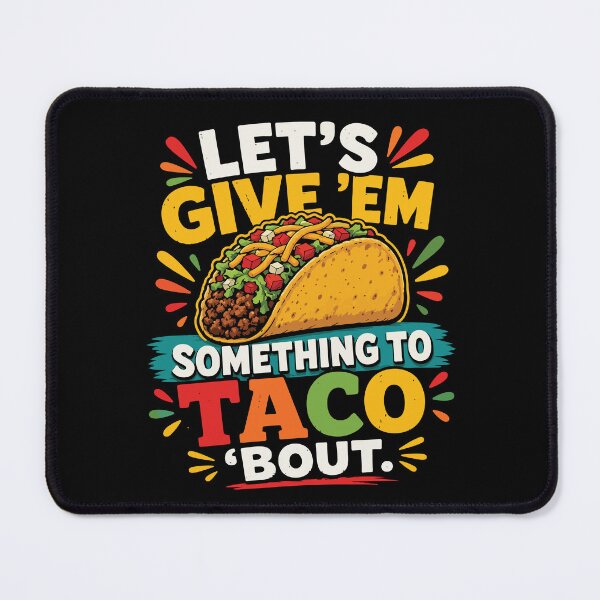 Item preview, Let's Give Em Something To Taco Bout Funny Taco designed and sold by BrownHorse90s.