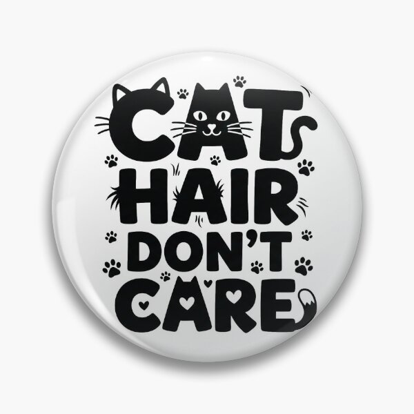 Item preview, Cat Hair Don't Care Cute Cat Lover Design designed and sold by Pixel Analytics.