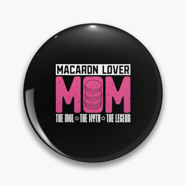 Item preview, Macaron Lover Mom The Idol The Myth Pastry Chef designed and sold by tshirtconcepts.