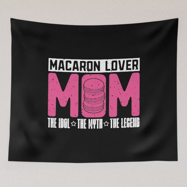Item preview, Macaron Lover Mom The Idol The Myth Pastry Chef designed and sold by tshirtconcepts.