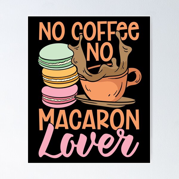 Item preview, Macaron Lover No Coffee No Macaroon Coffee Lover designed and sold by tshirtconcepts.
